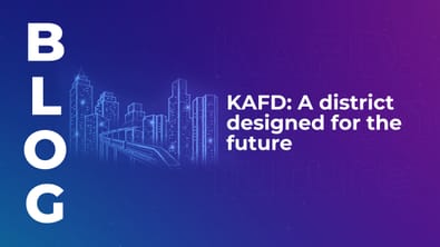 KAFD: A district designed for the future