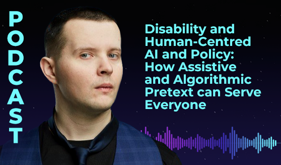 Disability and Human-Centered AI and Policy: How Assistive and Algorithmic Pretext can Serve Everyone?