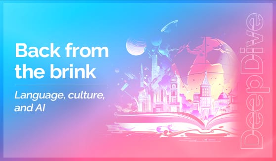 Back from the brink: Language, culture, and AI