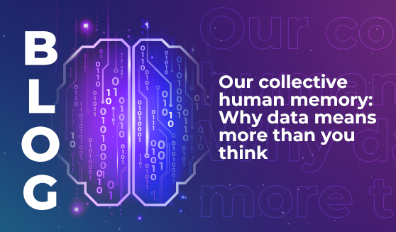 Our collective human memory: Why data means more than you think