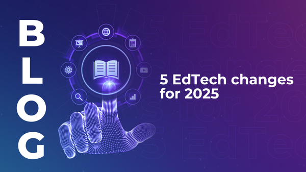5 EdTech changes for 2025