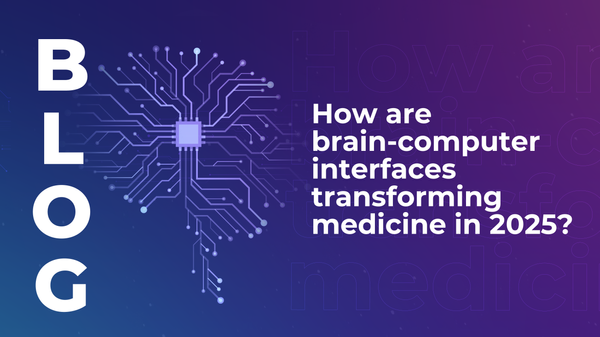 How are brain-computer interfaces transforming medicine in 2025?