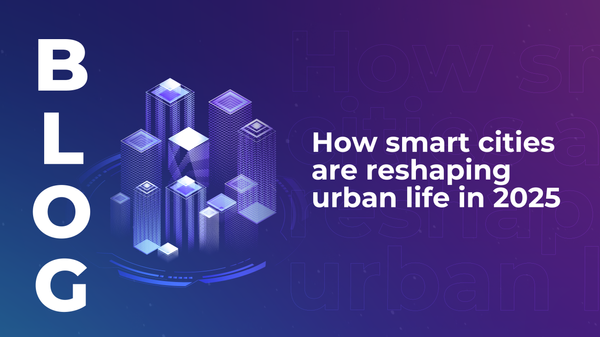 How smart cities are reshaping urban life in 2025