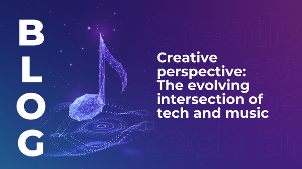 Creative perspective: The evolving intersection of tech and music