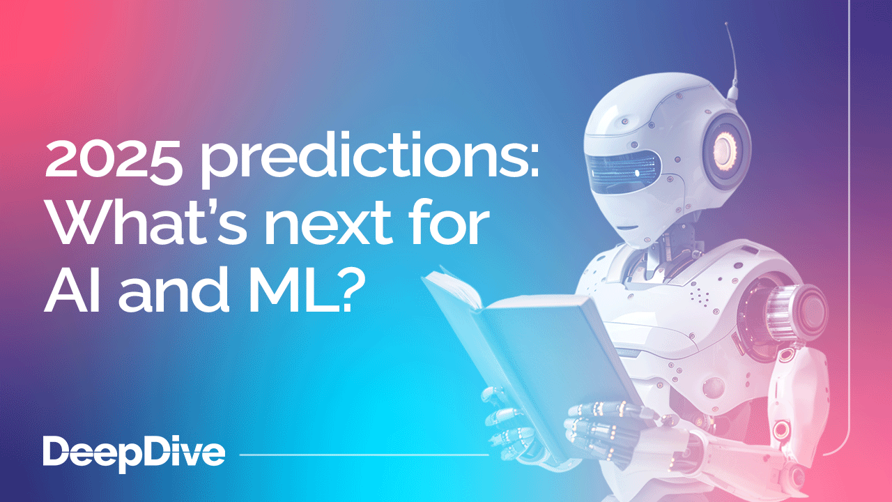 2025 predictions: What’s next for AI and ML?