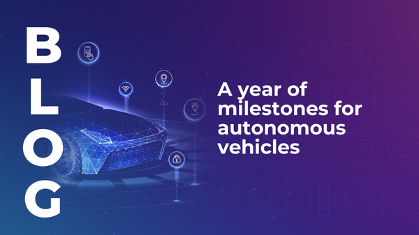 A year of milestones for autonomous vehicles