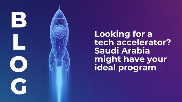Looking for a tech accelerator? Saudi Arabia might have your ideal program