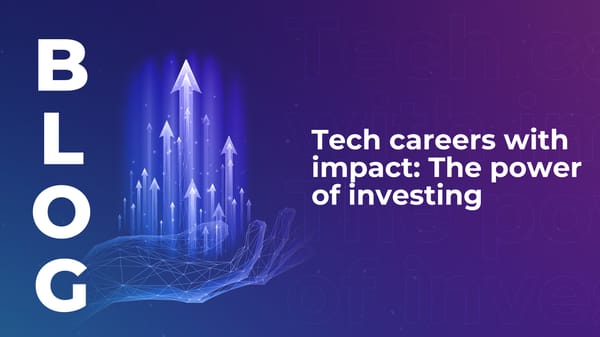 Tech careers with impact: The power of investing