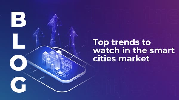 Top trends to watch in the smart cities market