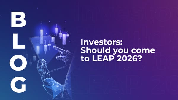 Investors: Should you come to LEAP 2026?