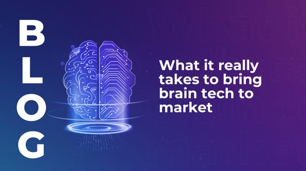 What it really takes to bring brain tech to market