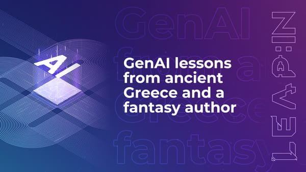 GenAI lessons from ancient Greece and a fantasy author
