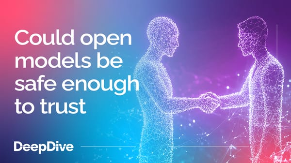 Could open models be safe enough to trust?