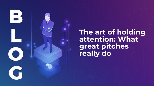 The art of holding attention: What great pitches really do