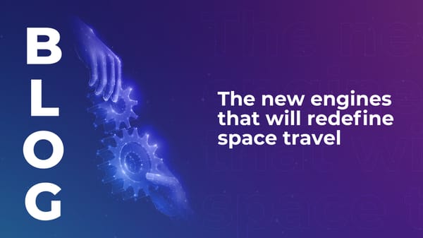 The new engines that will redefine space travel