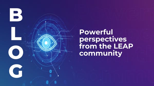 Powerful perspectives from the LEAP community