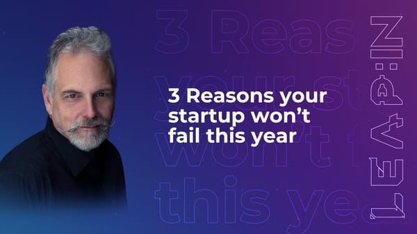 3 Reasons your startup won’t fail this year