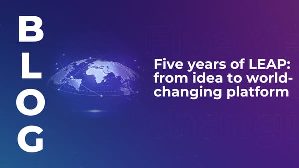 Five years of LEAP: from idea to world-changing platform