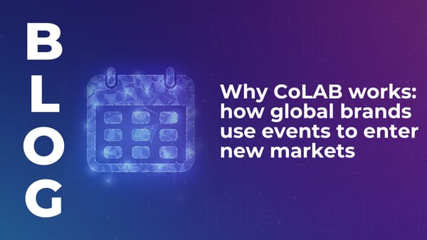 Why CoLAB works: how global brands use events to enter new markets