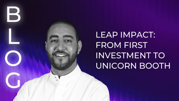 LEAP Impact: From first investment to unicorn booth