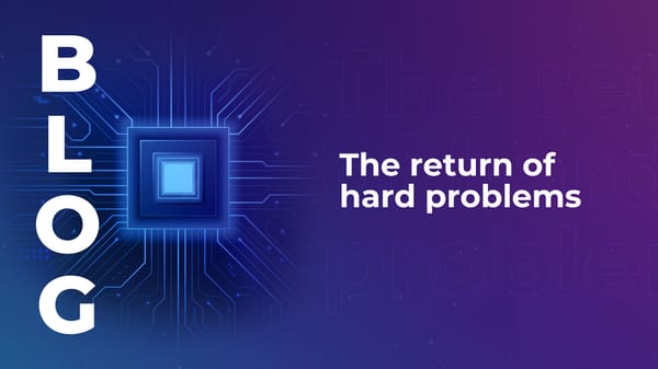 The return of hard problems