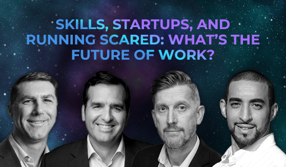 Skills, startups, and running scared: What’s the future of work?