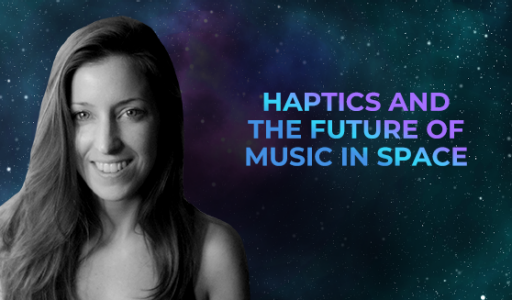 Haptics and The Future of Music in Space