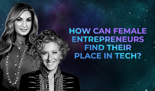 How Can Female Entrepreneurs Find Their Place in Tech?