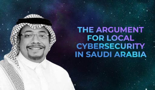The argument for local cybersecurity in Saudi Arabia
