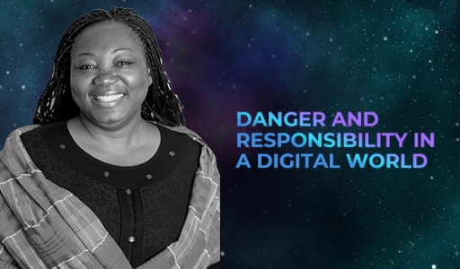 Danger and Responsibility In A Digital World